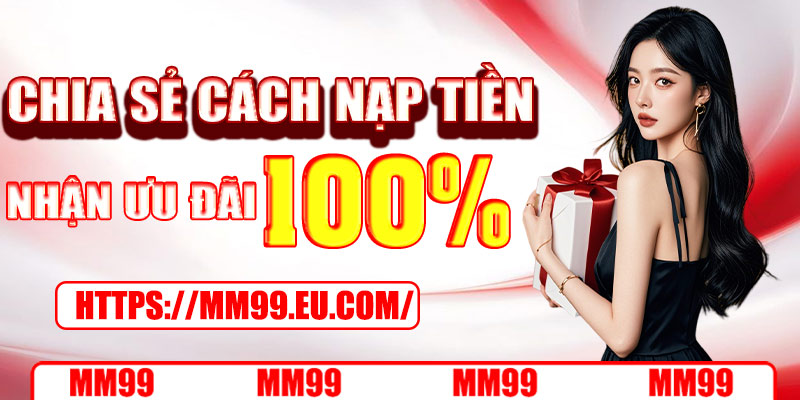 Chia sẻ cách nạp tiền vào MM99 cực chi tiết