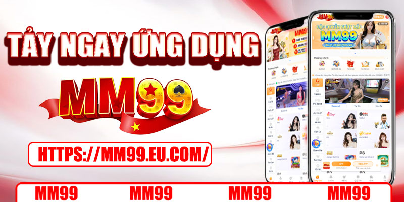 Hướng dẫn chi tiết cách tải app MM99 về điện thoại