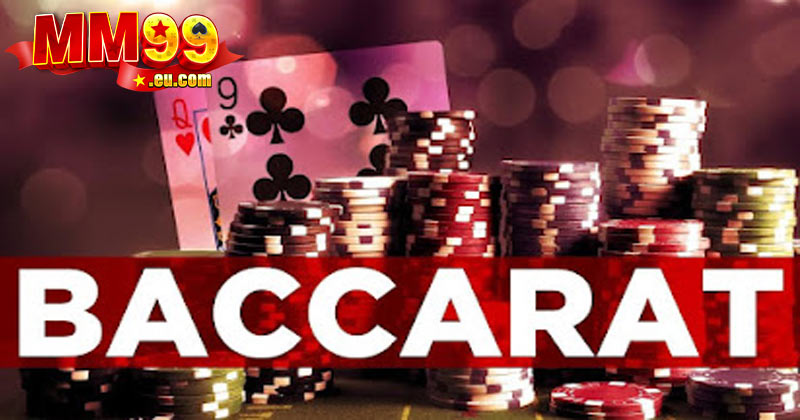 Trải nghiệm chơi Baccarat trực tuyến tại MM99