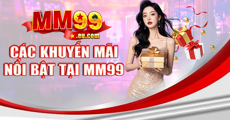 Các khuyến mãi nổi bật tại MM99