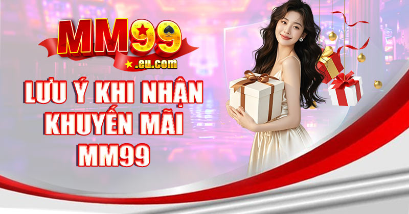 Lưu ý khi nhận khuyến mãi MM99