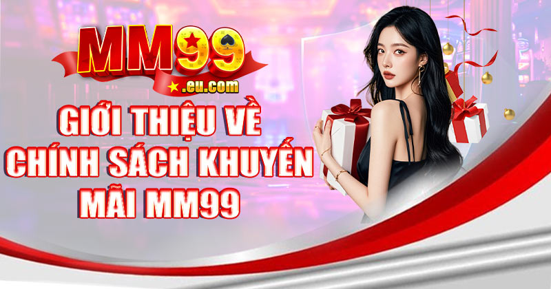 Giới thiệu về nhà cái MM99 và chính sách khuyến mãi