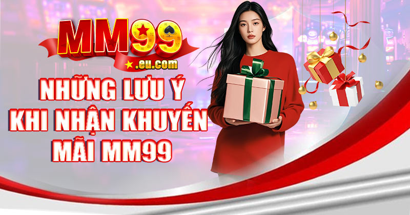 Những lưu ý khi tham gia nhận khuyến mãi MM99