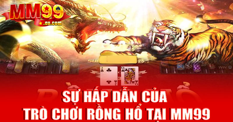 Sự hấp dẫn của trò chơi rồng hổ tại MM99