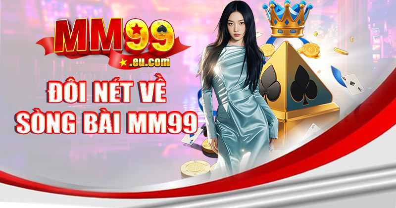 Đôi nét về sòng bài MM99