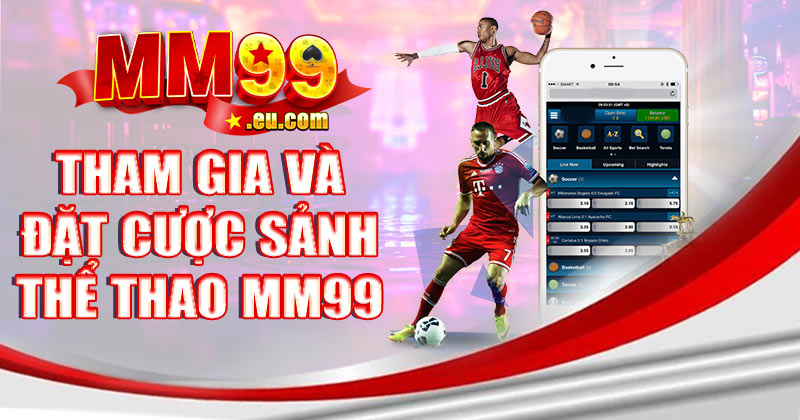 Cách thức tham gia và đặt cược sảnh thể thao MM99