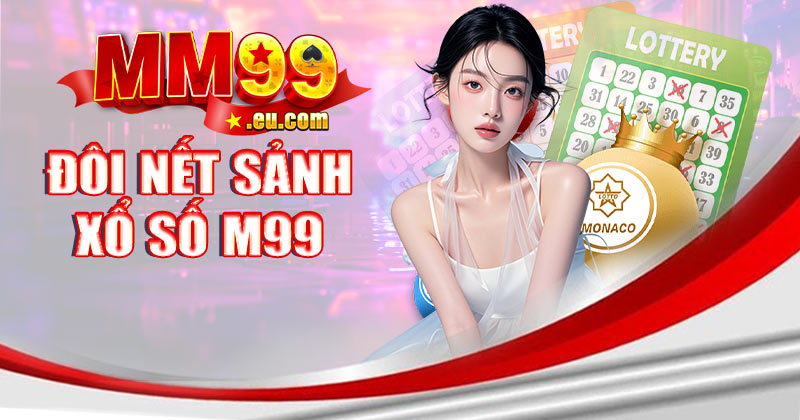 Giới thiệu đôi nét khái quát về Xổ Số MM99